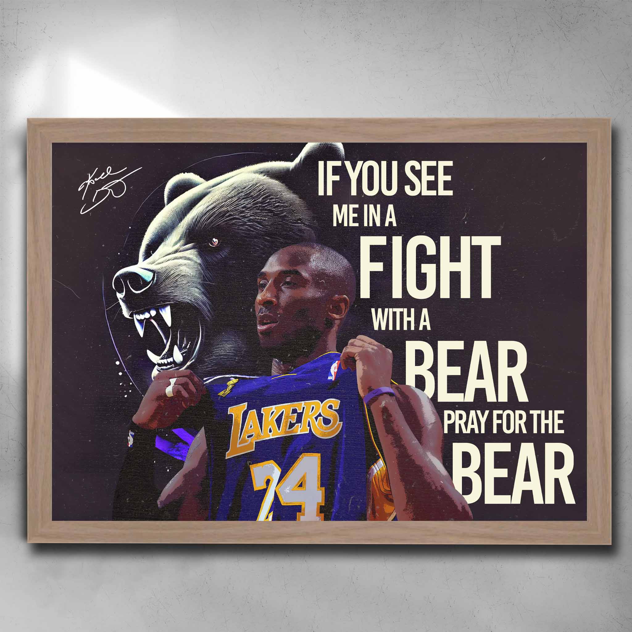 Oak framed motivational art by Sports Cave featuring Kobe Bryant with the Mamba mentality quote "If you see me in a fight with a bear, pray for the bear".