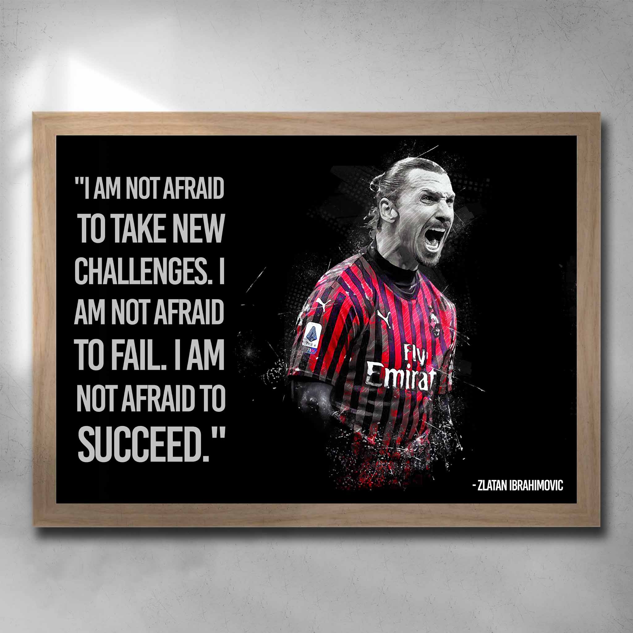 Oak framed motivational art by Sports Cave, featuring football legend Zlatan Ibrahimovic with a motivational quote. 